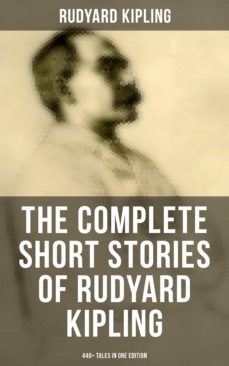 the complete short stories of rudyard kipling: 440+ tales in one edition (ebook)-rudyard kipling-9788027201693