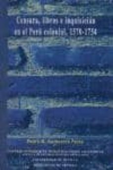 censura, libros e inquisicion en el peru colonial, 1570-1754-pedro m. guibovich perez-9788400082093