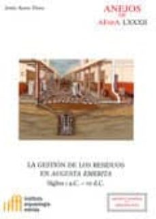 la gestion de los residuos en augusta emerita (siglos i a.c. - vii d.c.)-jesus acero perez-9788400103293