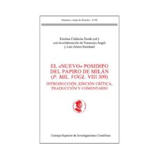 el "nuevo" posidipo del papiro de milan (p. mil. vogl. viii 309) : introduccion, edicion critica, traduccion y comentario-esteban calderon dorda-9788400112493