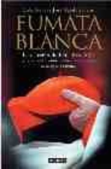 fumata blanca: la eleccion de benedicto xvi y la turbulenta histo ria de los conclaves de la iglesia catolica-9788403095793