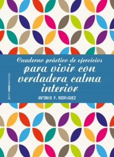 cuaderno practico de ejercicios para vivir con verdadera calma interior (ebook)-9788408200093