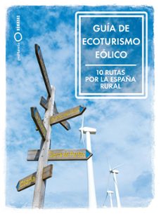 guia de ecoturismo eolico. 10 rutas por la españa rural (ebook)-maria ramirez-juan carlos muñoz-9788408287193