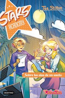 stars academy 4. sobre las alas de un sueño-tea stilton-9788408290193