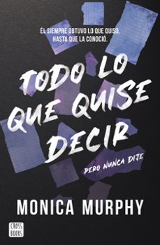 todo lo que quise decir, pero nunca dije-monica murphy-9788408300793