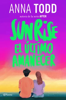 sunrise. el ultimo amanecer-anna todd-9788408320593
