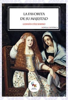 la favorita de su majestad-german diez barrio-9788410046993