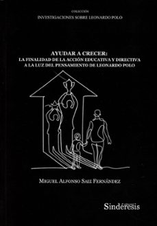 ayudar a crecer: la finalidad de la accion educativa y directiva a la luz del pensamiento de leonardo polo-9788410120693