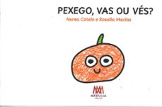 pexego, vas ou ves?-nerea cotelo-rosalia macias-9788410324893