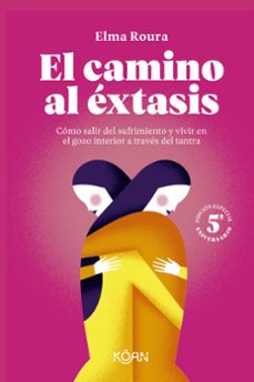 el camino al extasis - edicion 5º aniversario-elma roura-9788410358393