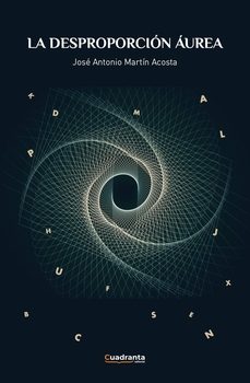 la desproporcion aurea-jose antonio martin acosta-9788410397293