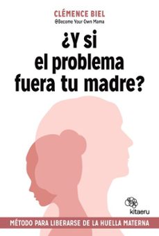 ¿y si el problema fuera tu madre? (ebook)-clemence biel-9788410428393