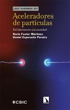 aceleradores de partículas-nuria fuster martinez-daniel esperante pereira-9788410673793