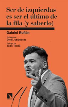 ser de izquierdas es ser el ultimo de la fila (y saberlo) (ebook)-gabriel rufian-9788410675193