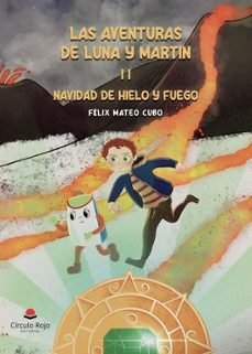 las aventuras de luna y martín ii: navidad de hielo y fuego-felix mateo cubo-9788410736993