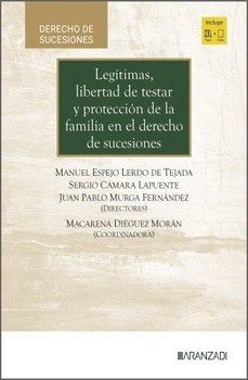 legitimas, libertad de testar y proteccion de la familia en el de recho de sucesiones: un estudio comparado-manuel espejo lerdo de tejada-9788410856493