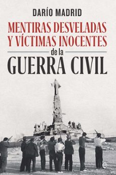 mentiras desveladas y victimas inocentes de la guerra civil-dario madrid-9788410941793