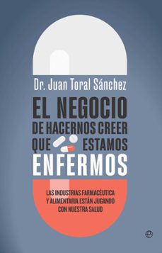 el negocio de hacernos creer que estamos enfermos-juan toval-9788410942493