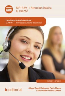 atencion basica al cliente. comt0211 (ebook)-m.a. mateos de pablo blanco-carlos alberto torres gomez-9788411032193