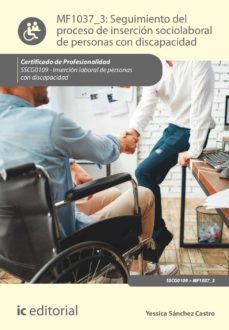 (i.b.d.) mf1037_3 seguimiento del proceso de inserción sociolabor al de personas con discapacidad.                                 as con discapacidad-yessica sanchez castro-9788411034593