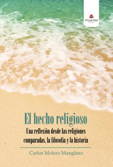 el hecho religioso. una reflexion desde las religiones compardas, la filosofia y la historia-9788411044493