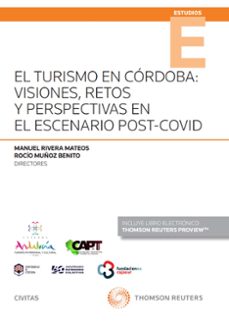 el turismo en cordoba: visiones, retos y perspectivas en el escen ario post-covid (papel + ebook)-rocio muñoz benito-manuel rivera mateos-9788411256193