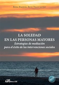 la soledad en las personas mayores-rosa raquel ruiz trascastro-9788411707893