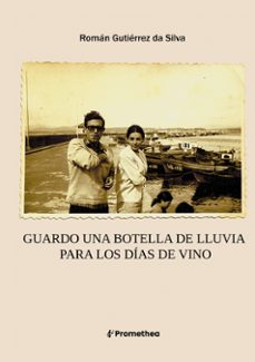 guardo una botella de lluvia para los dias de vino-roman gutierrez da silva-9788411747493