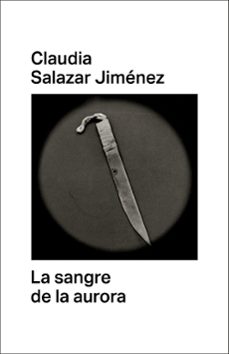 la sangre de la aurora-claudia salazar jimenez-9788412003093