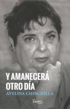 y amanecera otro dia-avelina chinchilla-9788412043693