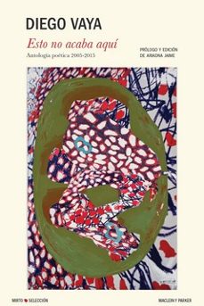 esto no acaba aqui: antologia poetica 2005-2015-diego vaya-9788412147193