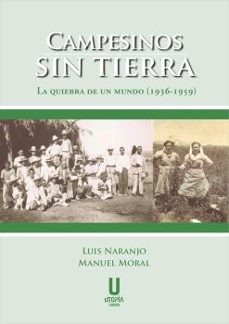 campesinos sin tierra: la quiebra de un mundo (1936-1959)-luis naranjo-manuel moral-9788412157093
