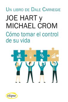 cómo tomar el control de su vida-joe hart-michael crom-9788412299793