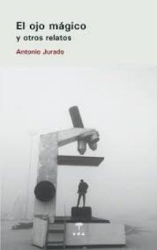 el ojo magico-antonio jurado bueno-9788412420593