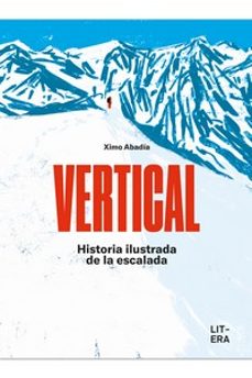 vertical: historia ilustrada de la escalada-ximo abadia-9788412585193