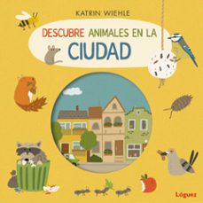 descubre animales en la ciudad-katrin wiehle-9788412839593