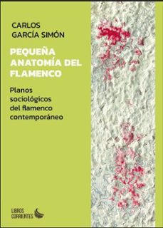 pequeña anatomia del flamenco-carlos garcia simon-9788412940893