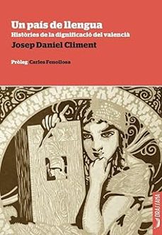 un pais de llengua. histories de la dignificacio del valencia-josep daniel climent-9788412971293
