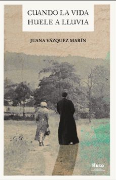 cuando la vida huele a lluvia-juana vazquez marin-9788412990393