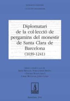 diplomatari de la col·leccio de pergamins del monestir de santa c lara de barcelona (1039 - 1241)-9788413031293