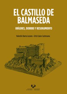 el castillo de balmaseda. origenes, derribo y resurgimiento-valentin ibarra lozano-9788413191393