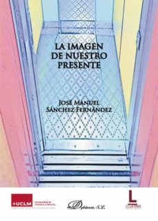 la imagen de nuestro presente. (ebook)-jose manuel sanchez fernandez-9788413244693