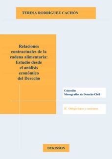relaciones contractuales de la cadena alimentaria:. estudio desde el analisis economico del derecho (ebook)-teresa rodriguez cachon-9788413246093