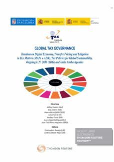 global tax governance. taxation on digital economy, transfer pricing and litigation in tax matters (maps + adr) policies for  global sustainability. ongoing u.n. 2030 (sdg) and addis ababa   agend-9788413462493