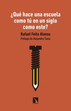 ¿que hace una escuela como tu en un siglo como este? (ebook)-rafael feito alonso-9788413520193