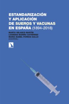 estandarizacion y aplicacion de sueros y vacunas en españa (1894-2018) (ebook)-9788413527093