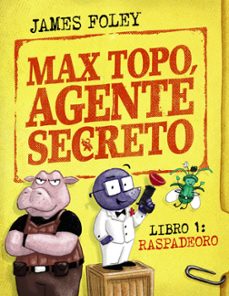 max topo, agente secreto 1: raspadeoro-james foley-9788414342893