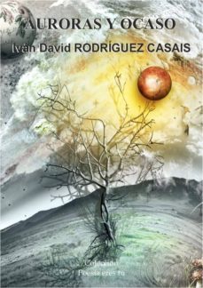 auroras y ocaso-ivan david rodriguez casais-9788415006893