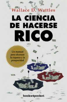 la ciencia de hacerse rico-wallace d. wattles-9788415139393