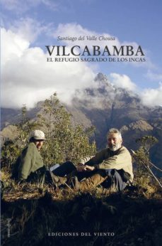 vilcabamba: el refugio sagrado de los incas-santiago del valle chousa-9788415374893